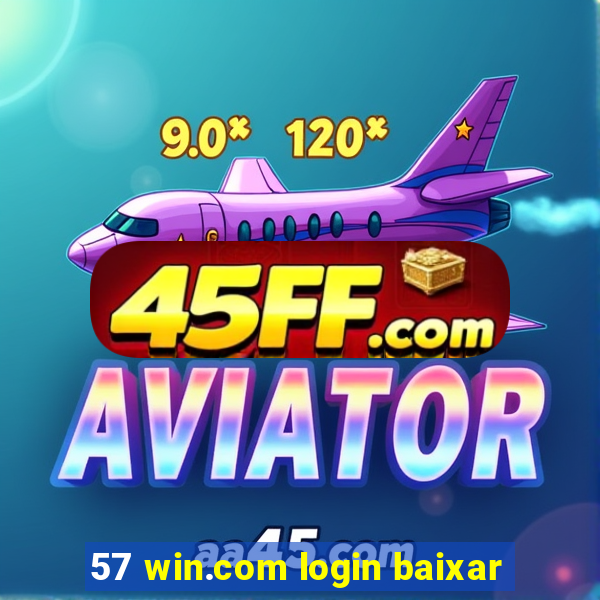 57 win.com login baixar